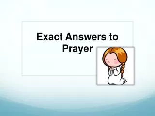 Exact Answers to Prayer