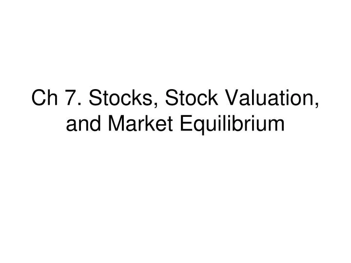 ch 7 stocks stock valuation and market equilibrium