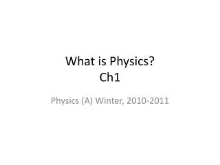 What is Physics? Ch1