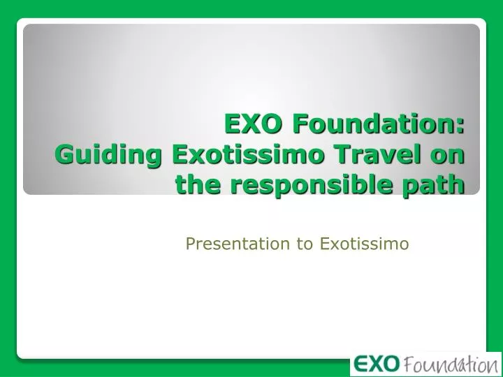 exo foundation guiding exotissimo travel on the responsible path