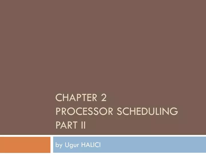 chapter 2 processor scheduling part ii