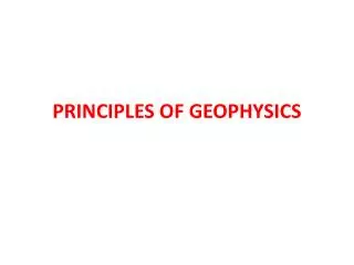 PRINCIPLES OF GEOPHYSICS