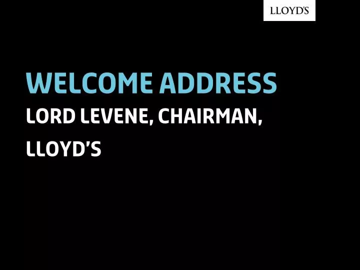 welcome address lord levene chairman lloyd s
