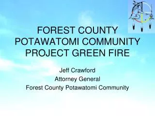 FOREST COUNTY POTAWATOMI COMMUNITY PROJECT GREEN FIRE