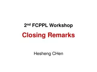 2 nd FCPPL Workshop Closing Remarks