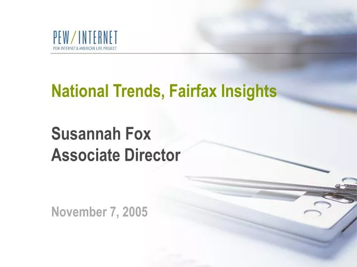 national trends fairfax insights susannah fox associate director november 7 2005