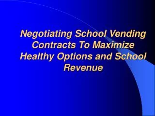 Negotiating School Vending Contracts To Maximize Healthy Options and School Revenue