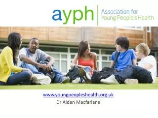 youngpeopleshealth.uk Dr Aidan Macfarlane