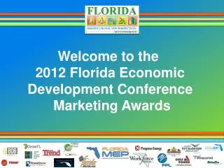 Welcome to the 2012 Florida Economic Development Conference Marketing Awards