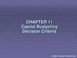 CHAPTER 11 Capital Budgeting Decision Criteria