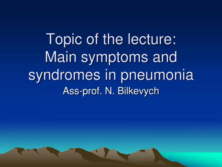 topic of the lecture main symptoms and syndromes in pneumonia