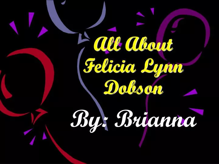 all about felicia lynn dobson