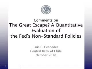 Comments on The Great Escape? A Quantitative Evaluation of the Fed's Non-Standard Policies