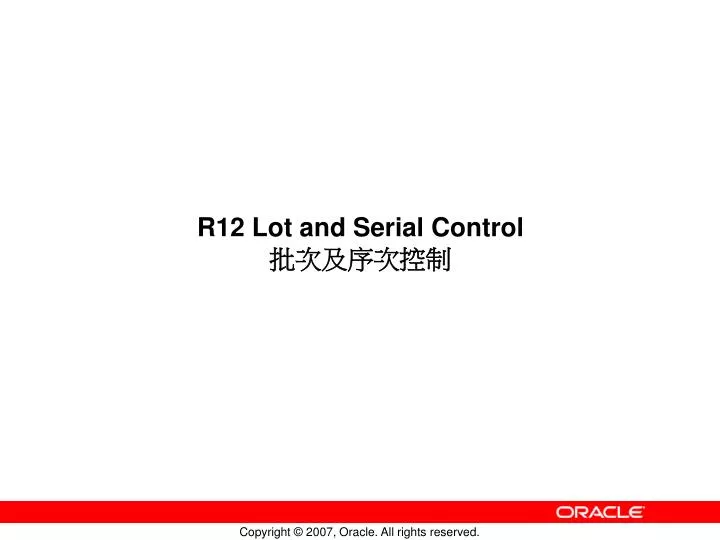 r12 lot and serial control