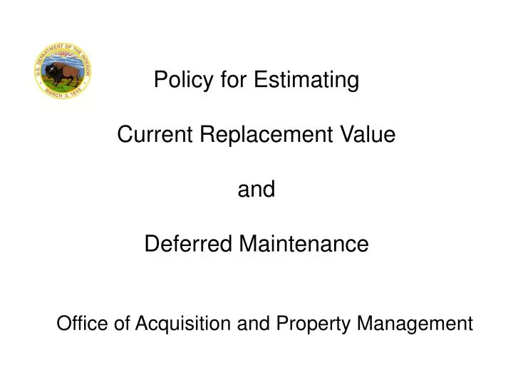 policy for estimating current replacement value and deferred maintenance