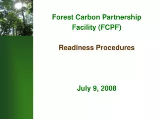 Forest Carbon Partnership Facility (FCPF) Readiness Procedures July 9, 2008