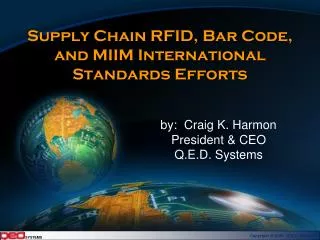 Supply Chain RFID, Bar Code, and MIIM International Standards Efforts