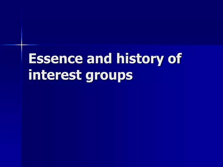 essence and history of interest groups