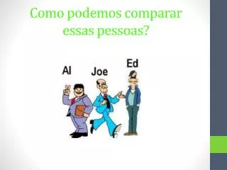 como podemos comparar essas pessoas