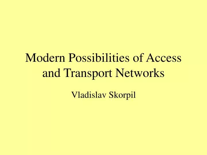 modern possibilities of access and transport networks