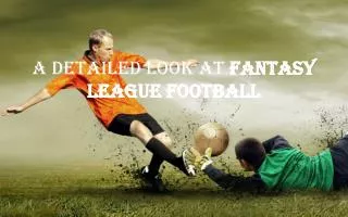 A Detailed Look at Fantasy League Football