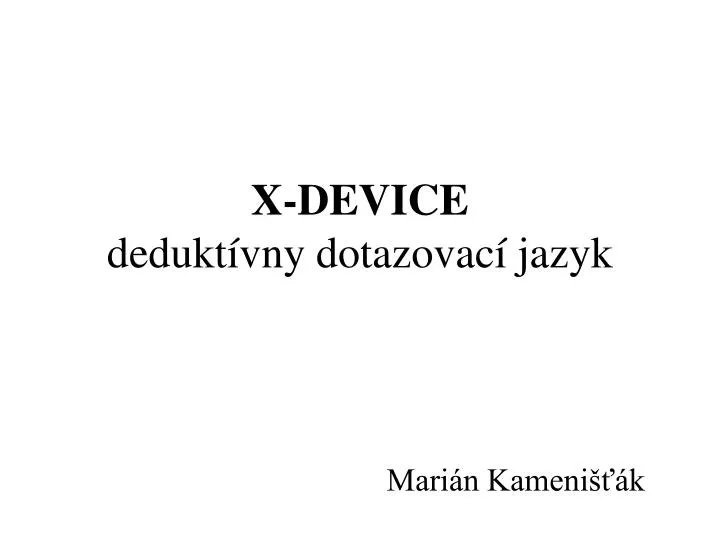 x device dedukt vny dotazovac jazyk