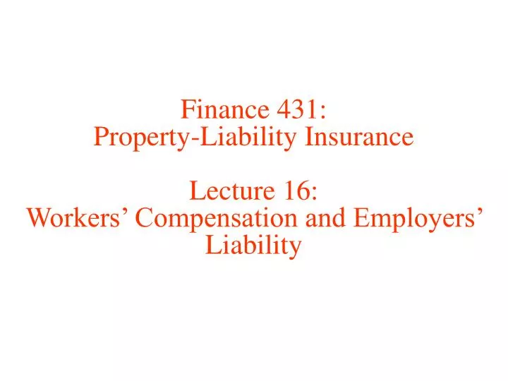 finance 431 property liability insurance lecture 16 workers compensation and employers liability