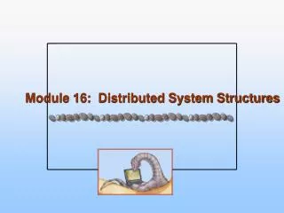 module 16 distributed system structures