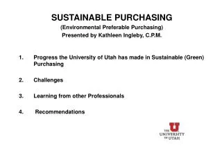 SUSTAINABLE PURCHASING (Environmental Preferable Purchasing) Presented by Kathleen Ingleby, C.P.M.