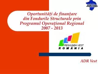 oportunit i de finan are din f ondurile structurale prin programul opera ional regional 2007 2013