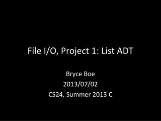 File I/ O, Project 1: List ADT