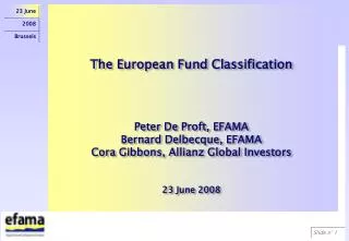 The European Fund Classification Peter De Proft, EFAMA Bernard Delbecque, EFAMA