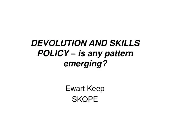 devolution and skills policy is any pattern emerging