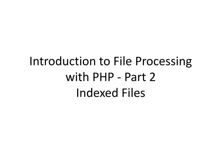introduction to file processing with php part 2 indexed files