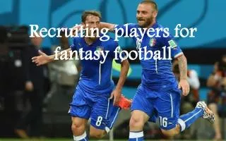 Recruiting Players for Fantasy Football