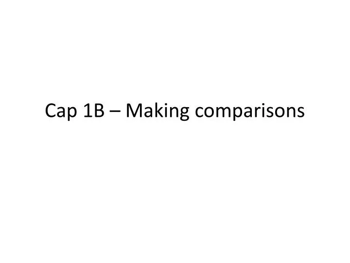 cap 1b making comparisons