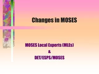 Changes in MOSES