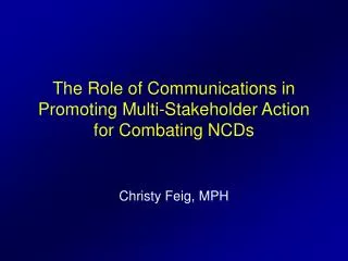 The Role of Communications in Promoting Multi-Stakeholder Action for Combating NCDs