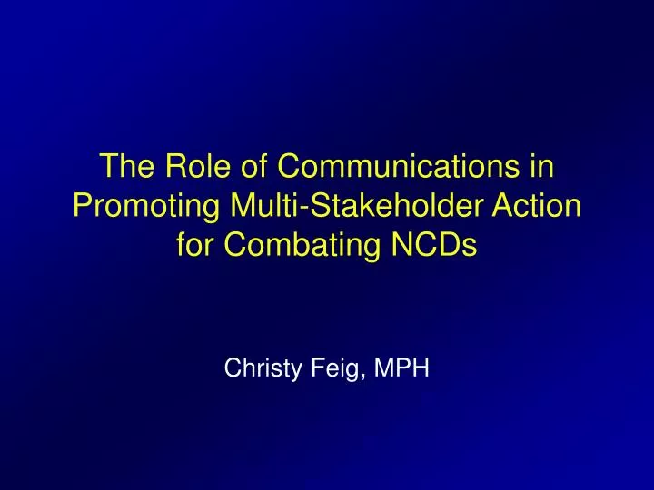 the role of communications in promoting multi stakeholder action for combating ncds