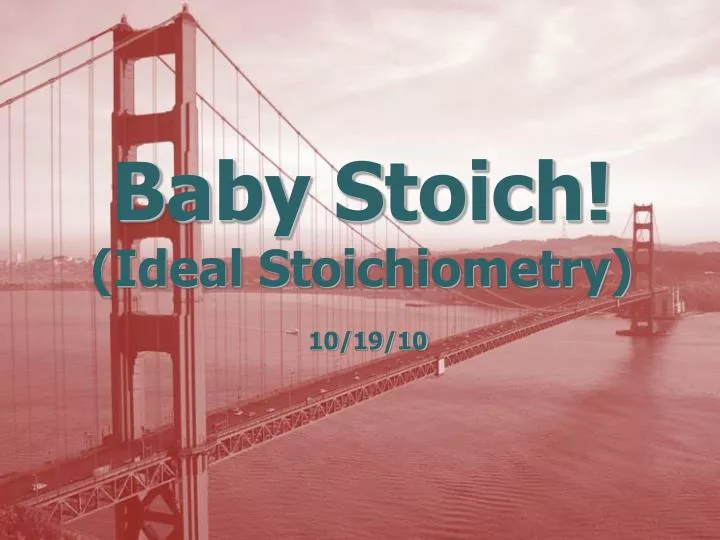 baby stoich ideal stoichiometry