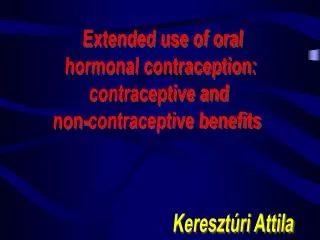Extended use of oral hormonal contraception: contraceptive and non-contraceptive benefits