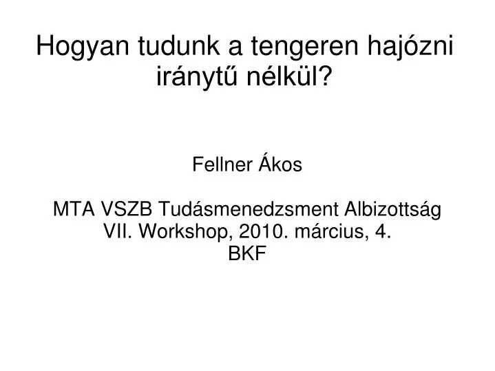 fellner kos mta vszb tud smenedzsment albizotts g vii workshop 2010 m rcius 4 bkf