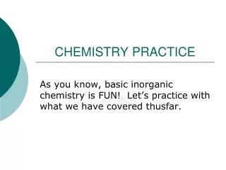 CHEMISTRY PRACTICE