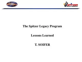 The Spitzer Legacy Program Lessons Learned T. SOIFER
