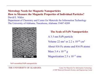 The Scale of FePt Nanoparticles A 3.5 nm FePt particle Volume 22 nm 3 or 2.2 x 10 -20 cm 3