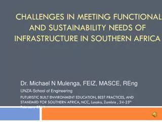 Challenges in meeting functional and sustainability needs of Infrastructure in Southern Africa