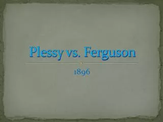 Plessy vs. Ferguson