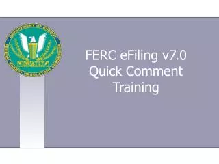 FERC eFiling v7.0 Quick Comment Training