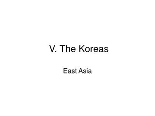 V. The Koreas