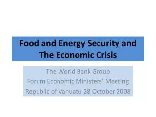 Food and Energy Security and The Economic Crisis